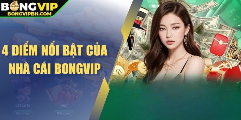 4 điểm nổi bật của nhà cái BONGVIP