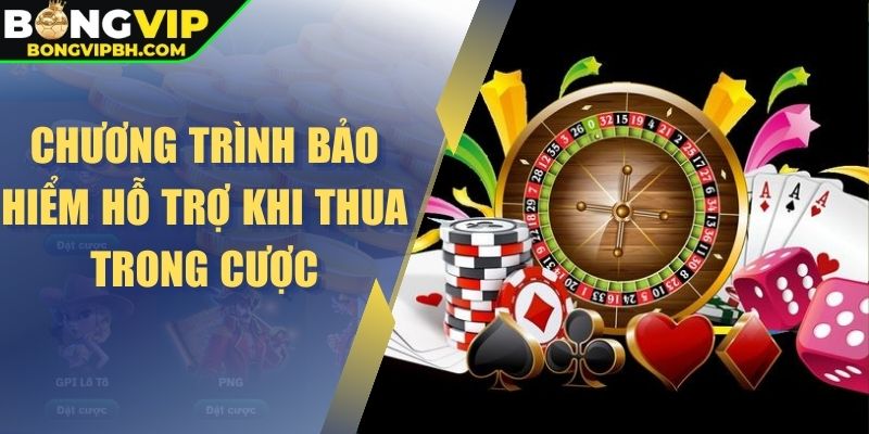 Chương trình bảo hiểm hỗ trợ khi thua trong cược