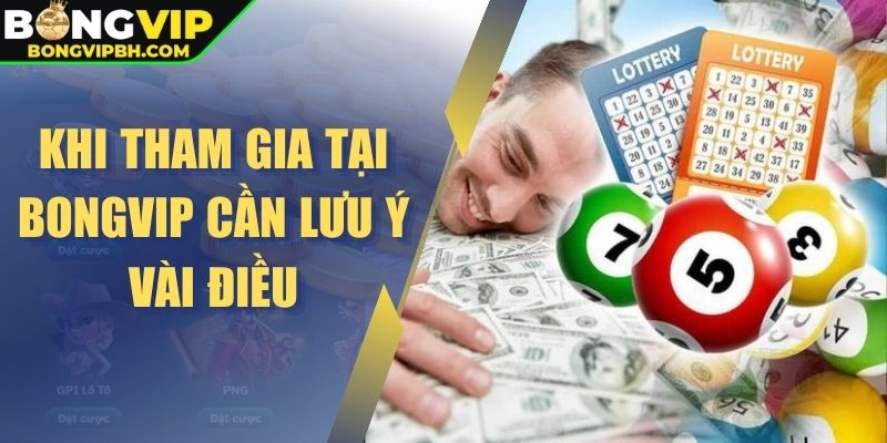 Khi tham gia tại Bongvip cần lưu ý vài điều