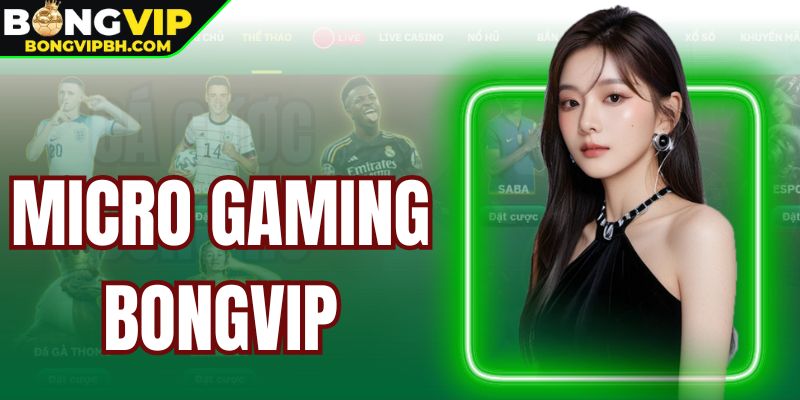 Micro Gaming Bongvip - Sân Chơi Cá Cược Hàng Đầu Thị Trường