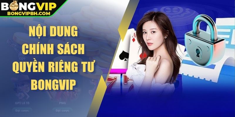 Nội dung chính sách quyền riêng tư BONGVIP