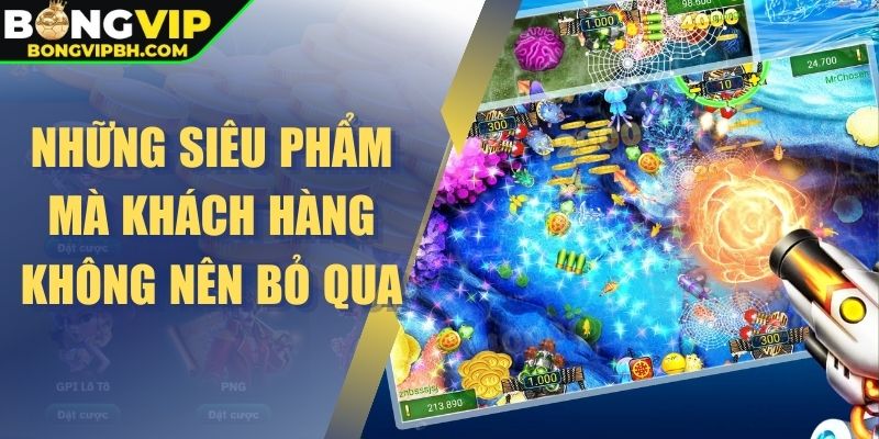 Những siêu phẩm mà khách hàng không nên bỏ qua