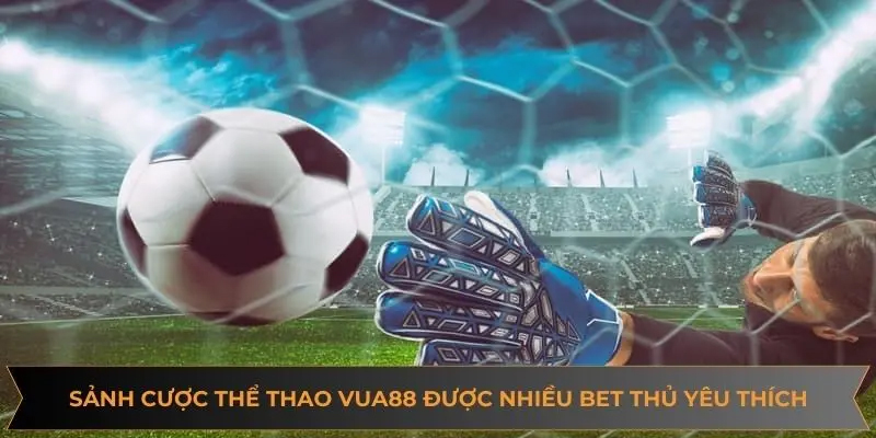 Thể thao VUA88 – Trải Nghiệm Giải Trí Trực Tuyến Chất Lượng