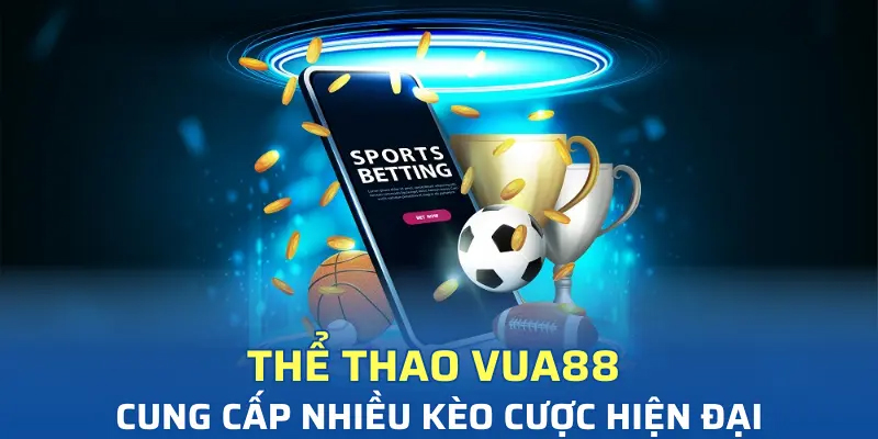 Thể thao VUA88 điểm đến cho cược thủ yêu thể thao